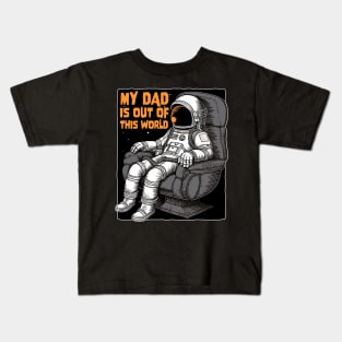 My Dad Is Out Of This World - Father astronaut Kids T-Shirt